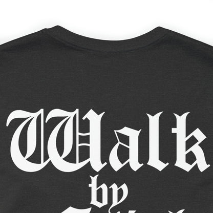 Walk by Faith Unisex Tee