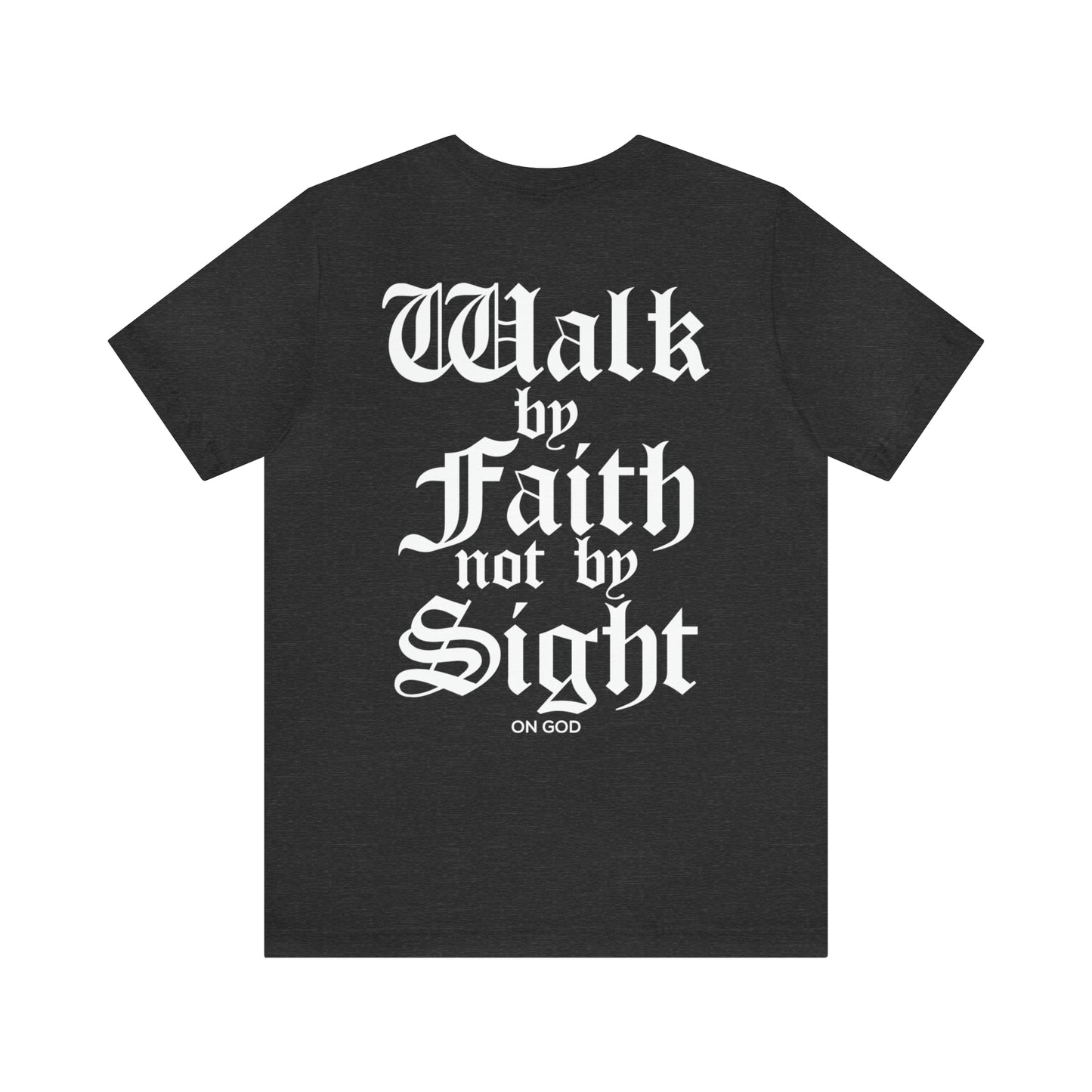 Walk by Faith Unisex Tee