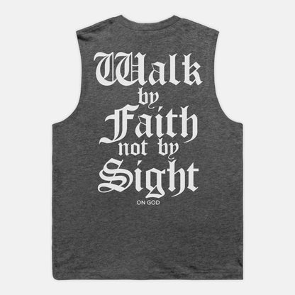 Muscle Tee - Walk by Faith not by Sight
