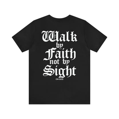 Walk by Faith Unisex Tee