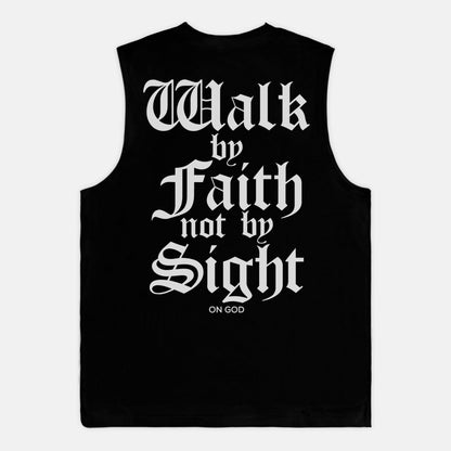 Muscle Tee - Walk by Faith not by Sight